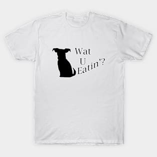 What You Eating Dog T-Shirt